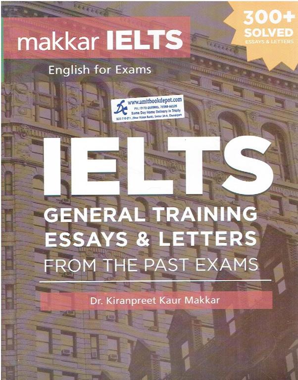 Makkar IELTS General Training Essays and Letters From The Past Exams