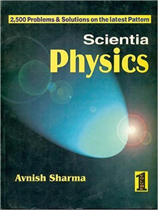 Scientia Physics Vol 1, 2500 Problems and Solutions on the latest Pattern (NEW)