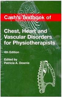 Cashs Textbook of Heart Chest and Vascular Disease for Physiotherapists