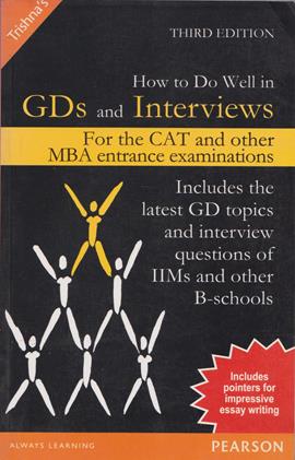 How To Do Well in GDs And Interviews (for CAT and Other MBA Entrance Examinations) (NEW)