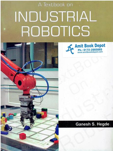 A Textbook on Industrial Robotics