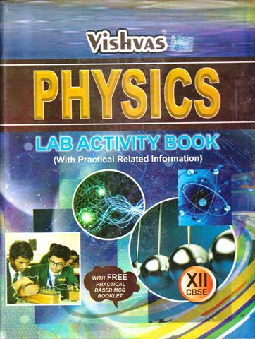 Vishvas Physics Lab Activity Book with  Practical Related Information for Class 12th