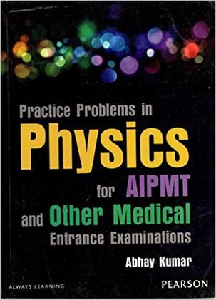 Practice Problems In Physics for AIPMT and Other Medical Entrance Examinations