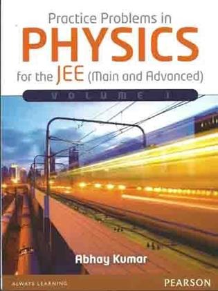 Practice Problems in Physics for the JEE Main and Advanced Volume 1