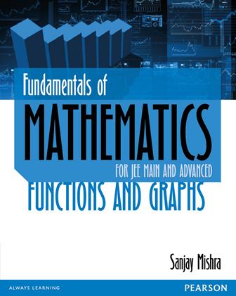 Fundamentals of Mathematics Functions and Graphs for JEE Main and Advanced