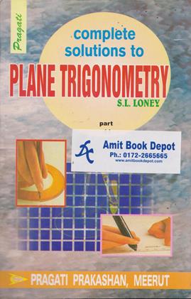 Complete Solutions to S L Loney’s Plane Trigonometry Part 2