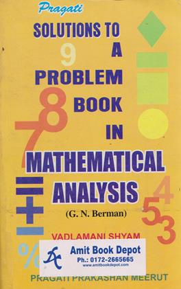 Solutions to A Problem Book In G N Berman’s Mathematical Analysis