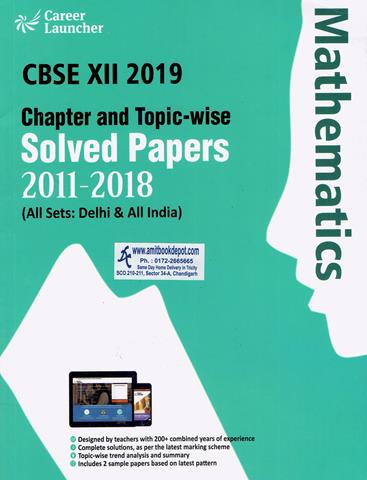 CBSE 12th 2019 Mathematics Chapter-topic wise Solved Papers (2011 to 2018) (NEW)