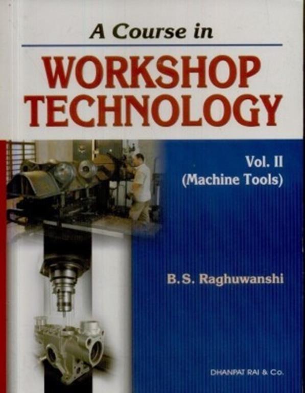 A Course in Workshop Technology Vol II (Machine Tools) (NEW)