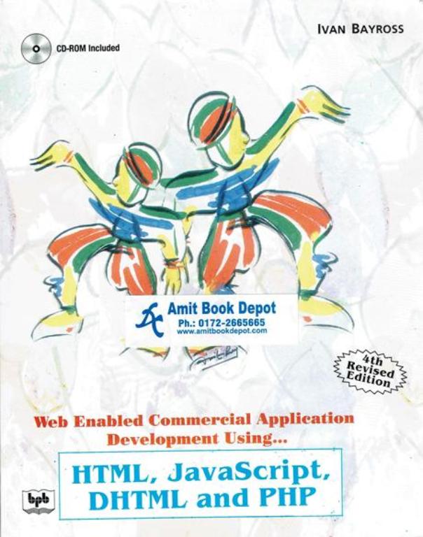 Web Enabled Commercial Application Development Using HTML, JavaScript, DHTML And PHP Revised 4th Edition