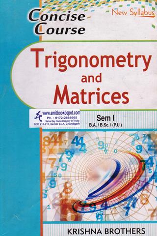 Concise Course Trigonometry and Matrices BA and BSc 1st Sem PU (OLD)