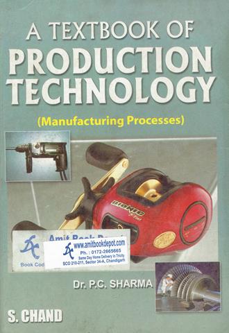 A Textbook of Production Technology Manufacturing Process (OLD)