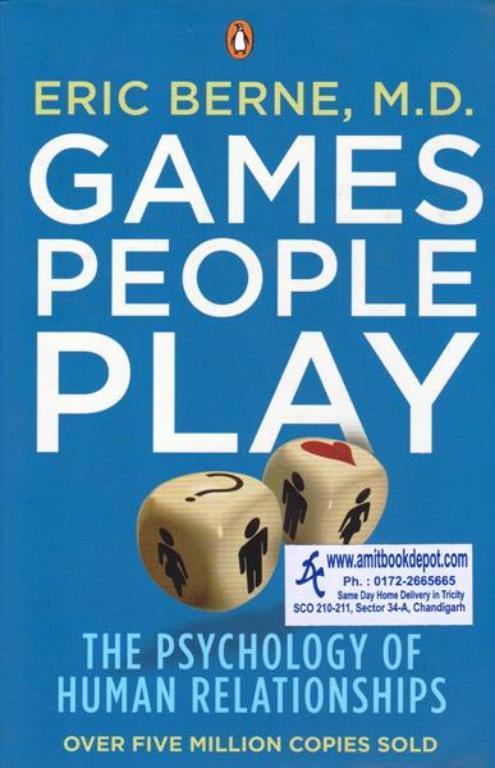 Games People Play The Psychology of Human Relationships