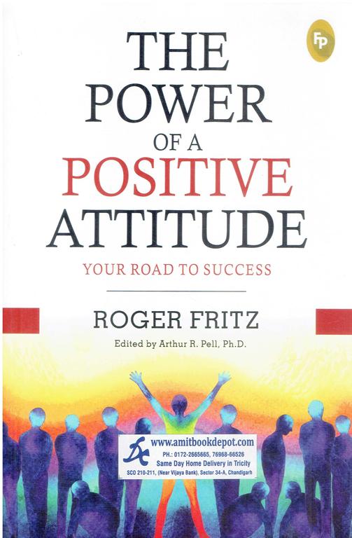 The Power of A Positive Attitude Your Road to Success (NEW)