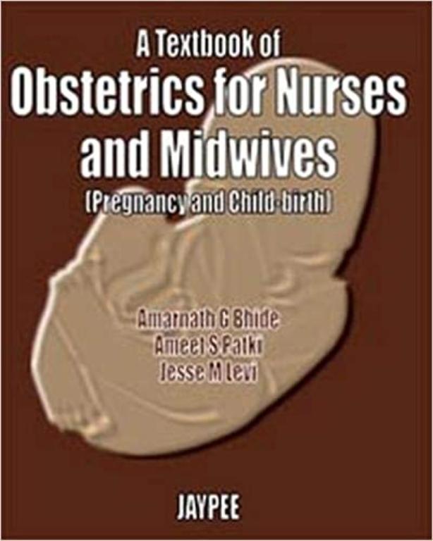 A Textbook of Obstetrics for Nurses and Midwives Pregnancy and Child