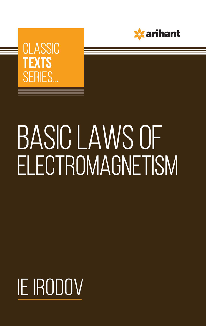 ARIHANT BASIC LAW OF ELECTROMAGNETISM BY IE IRODOV