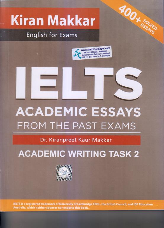 Makkar IELTS Academic Essays From The Past Exams Academic Writing Task 2