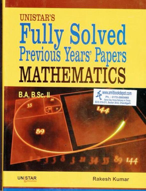 Unistar Mathematics Fully Solved Previous Year Papers 2nd Year (BA and BSc 3rd and 4th Sem) PU Chandigarh