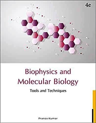 BIOPHYSICS AND MOLECULAR BIOLOGY Tools and Techniques 4TH EDITION by PRANAV KUMAR