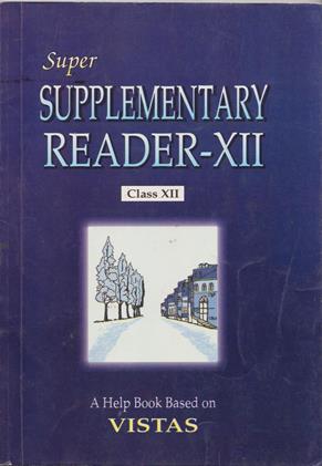 Super Supplementary Reader A Helpbook Based on Vistas Class 12th (USED)